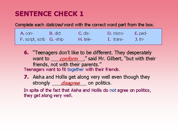 SENTENCE CHECK 1 Complete each italicized word with the correct word part from the