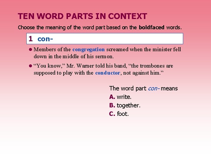 TEN WORD PARTS IN CONTEXT Choose the meaning of the word part based on