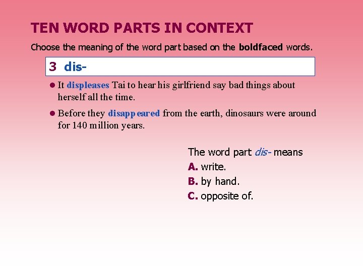 TEN WORD PARTS IN CONTEXT Choose the meaning of the word part based on