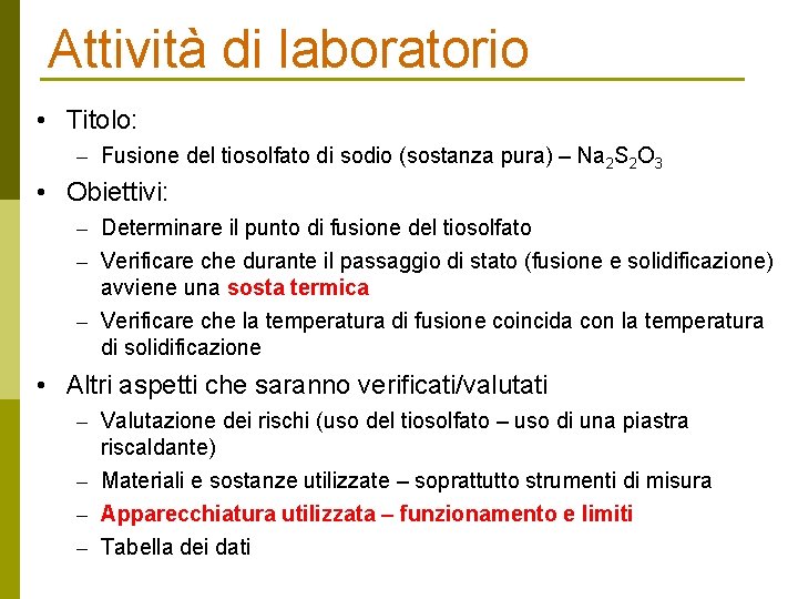 Attività di laboratorio • Titolo: – Fusione del tiosolfato di sodio (sostanza pura) –