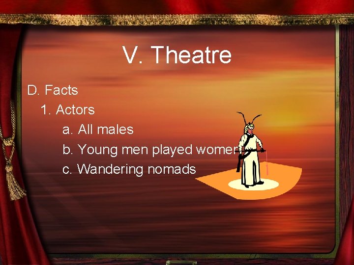 V. Theatre D. Facts 1. Actors a. All males b. Young men played women