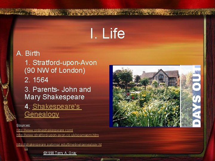 I. Life A. Birth 1. Stratford-upon-Avon (90 NW of London) 2. 1564 3. Parents-