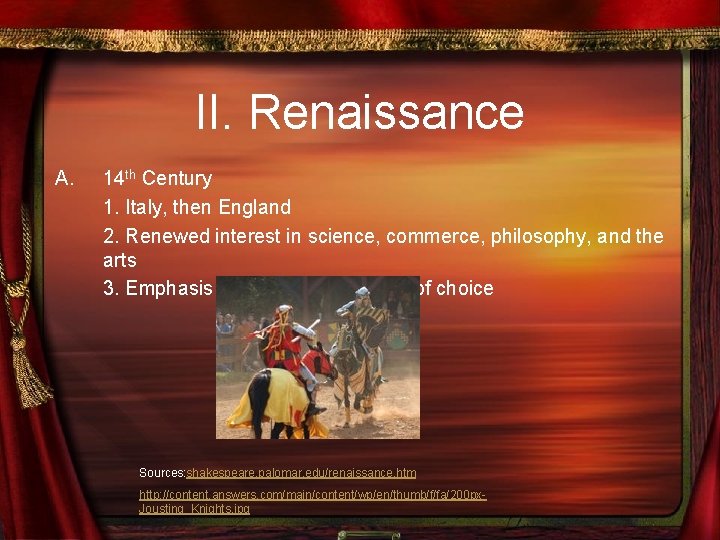 II. Renaissance A. 14 th Century 1. Italy, then England 2. Renewed interest in