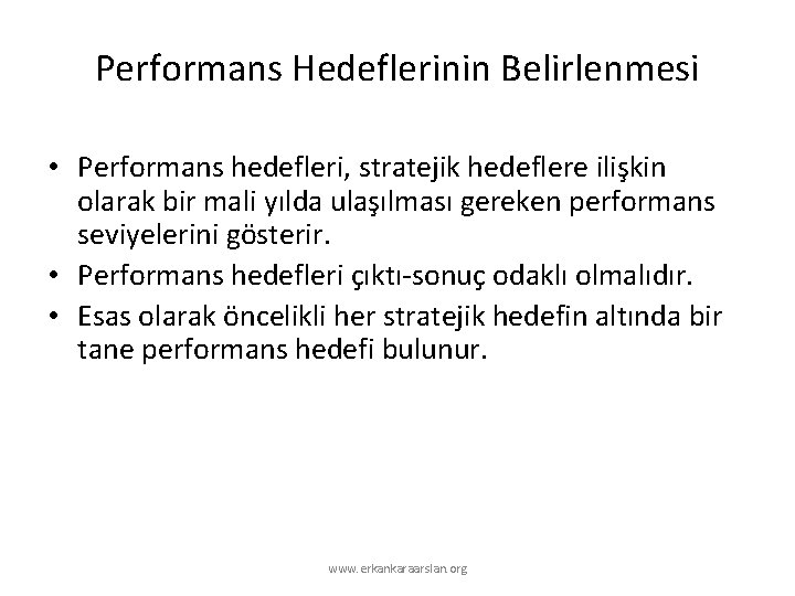 Performans Hedeflerinin Belirlenmesi • Performans hedefleri, stratejik hedeflere ilişkin olarak bir mali yılda ulaşılması