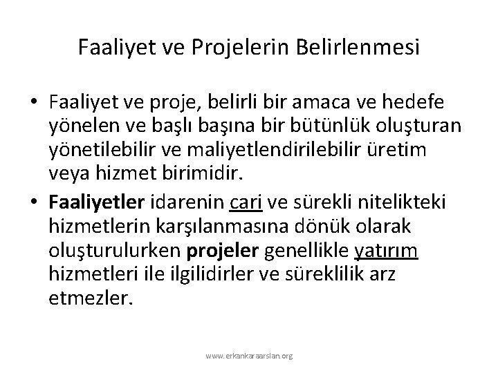 Faaliyet ve Projelerin Belirlenmesi • Faaliyet ve proje, belirli bir amaca ve hedefe yönelen