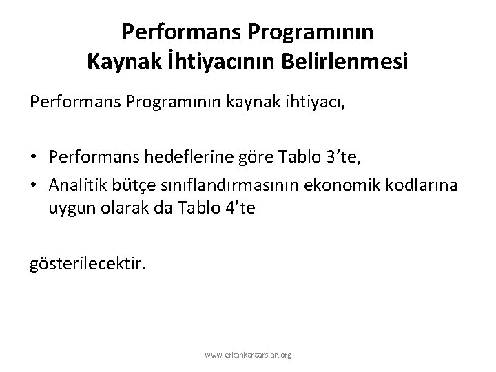 Performans Programının Kaynak İhtiyacının Belirlenmesi Performans Programının kaynak ihtiyacı, • Performans hedeflerine göre Tablo