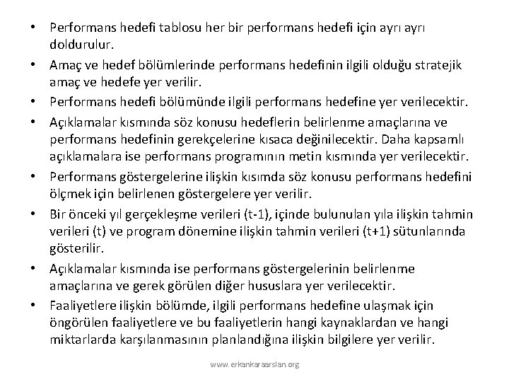  • Performans hedefi tablosu her bir performans hedefi için ayrı doldurulur. • Amaç