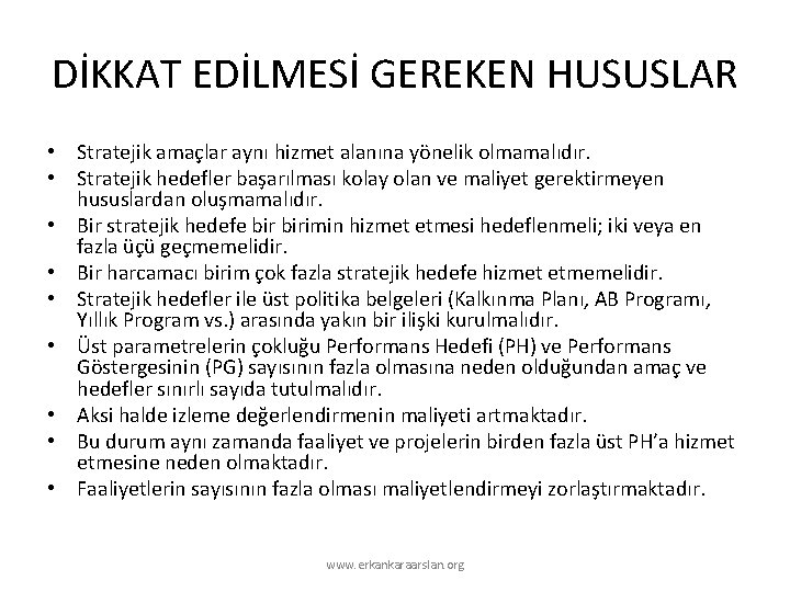 DİKKAT EDİLMESİ GEREKEN HUSUSLAR • Stratejik amaçlar aynı hizmet alanına yönelik olmamalıdır. • Stratejik