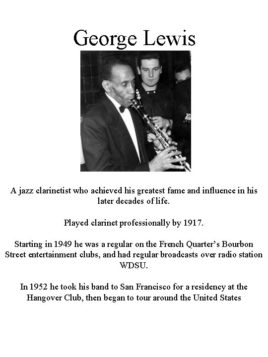 George Lewis A jazz clarinetist who achieved his greatest fame and influence in his