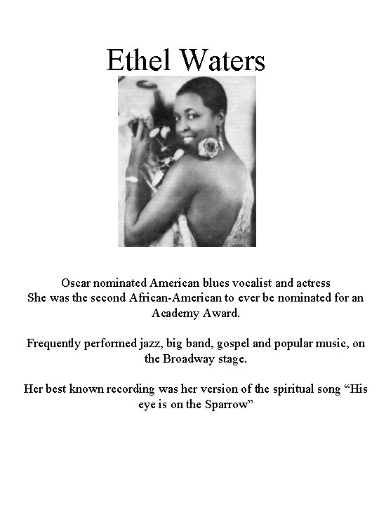 Ethel Waters Oscar nominated American blues vocalist and actress She was the second African-American