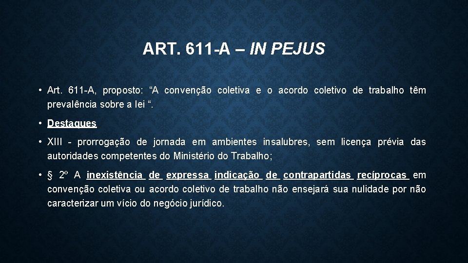 ART. 611 -A – IN PEJUS • Art. 611 -A, proposto: “A convenção coletiva