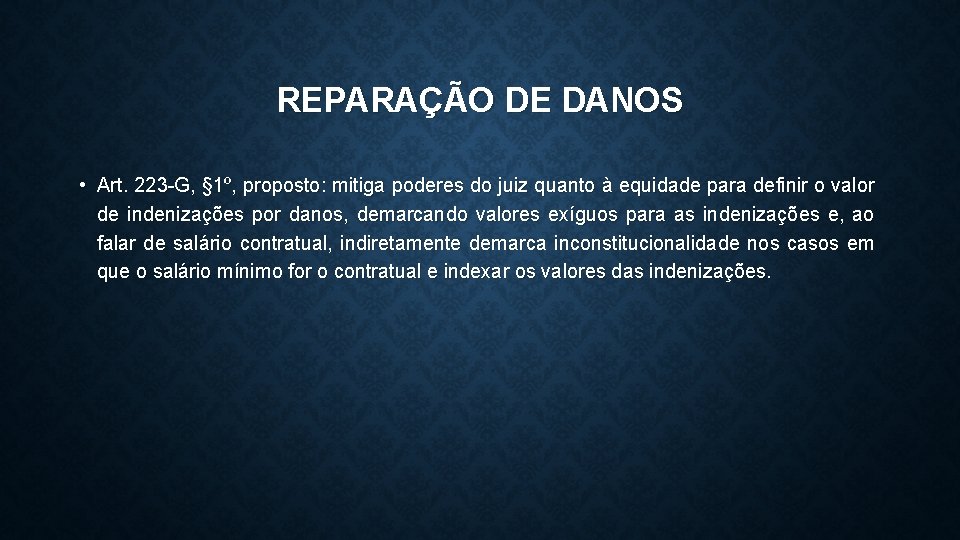 REPARAÇÃO DE DANOS • Art. 223 -G, § 1º, proposto: mitiga poderes do juiz