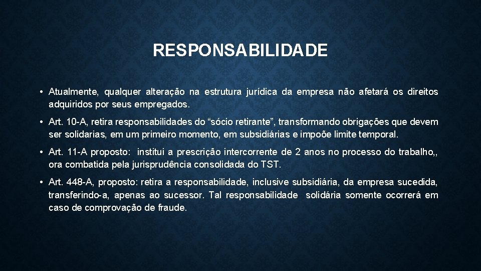 RESPONSABILIDADE • Atualmente, qualquer alteração na estrutura jurídica da empresa não afetará os direitos