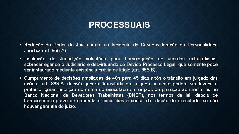 PROCESSUAIS • Redução do Poder do Juiz quanto ao Incidente de Desconsideração da Personalidade