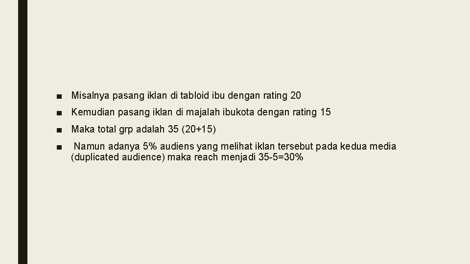 ■ Misalnya pasang iklan di tabloid ibu dengan rating 20 ■ Kemudian pasang iklan