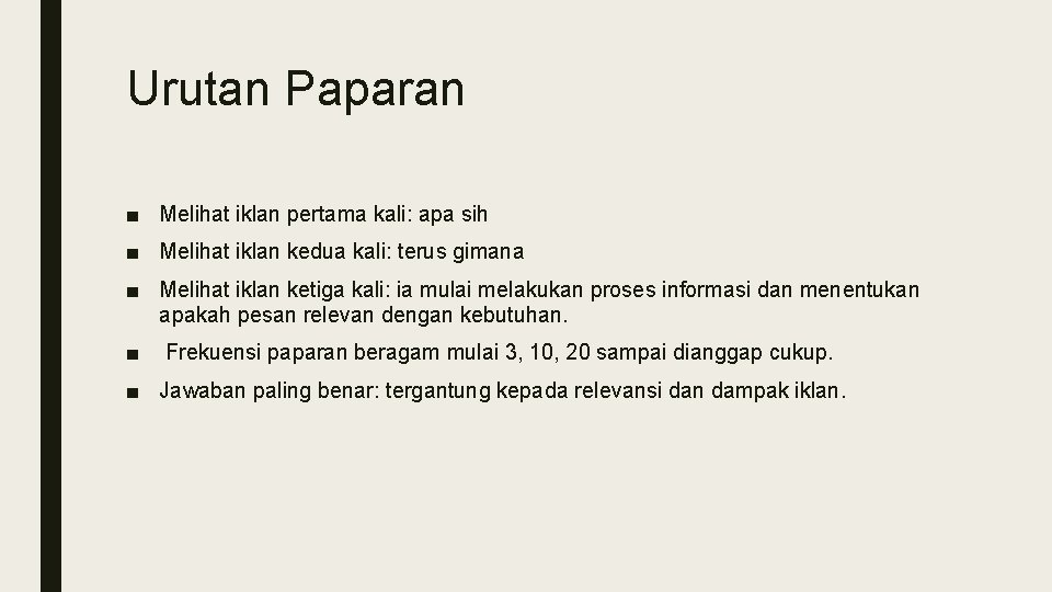 Urutan Paparan ■ Melihat iklan pertama kali: apa sih ■ Melihat iklan kedua kali: