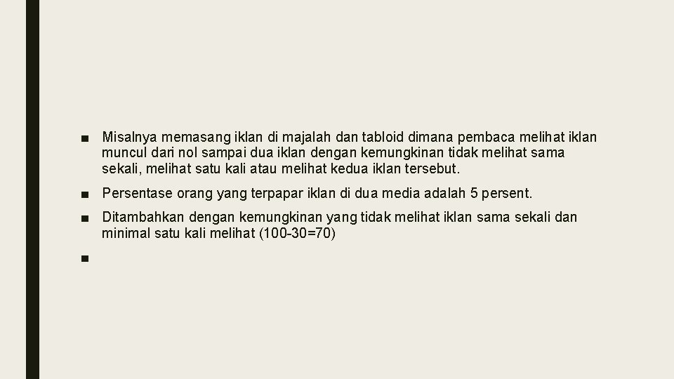 ■ Misalnya memasang iklan di majalah dan tabloid dimana pembaca melihat iklan muncul dari