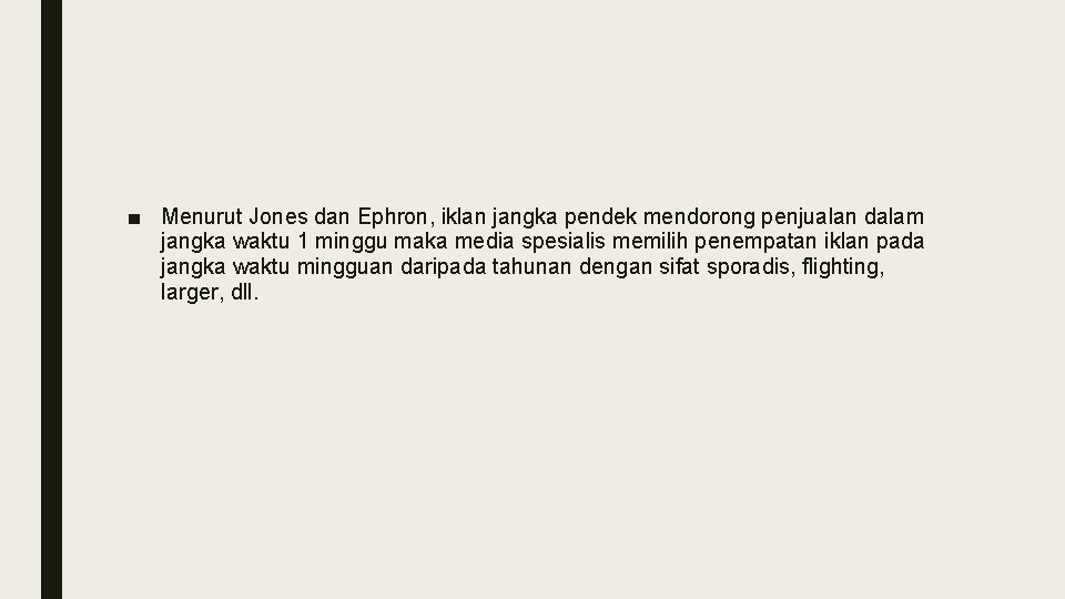 ■ Menurut Jones dan Ephron, iklan jangka pendek mendorong penjualan dalam jangka waktu 1