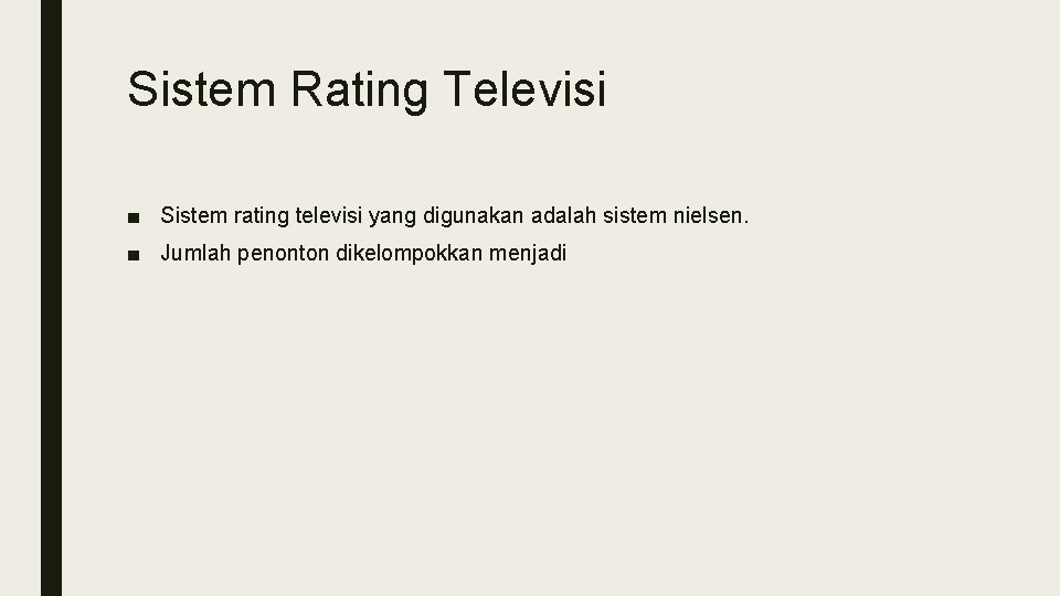 Sistem Rating Televisi ■ Sistem rating televisi yang digunakan adalah sistem nielsen. ■ Jumlah
