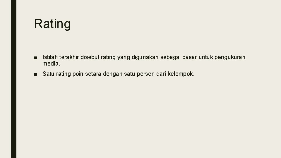 Rating ■ Istilah terakhir disebut rating yang digunakan sebagai dasar untuk pengukuran media. ■