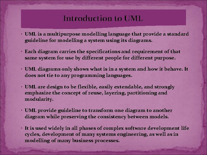 Introduction to UML • UML is a multipurpose modelling language that provide a standard Introduction to UML • UML is a multipurpose modelling language that provide a standard