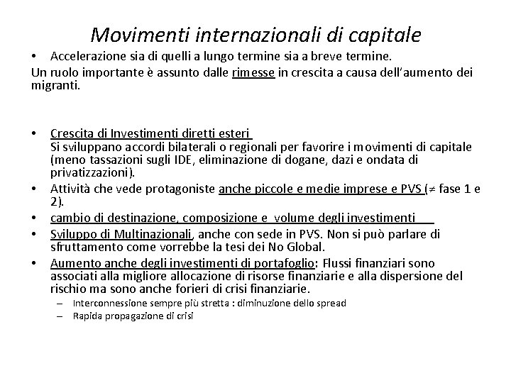 Movimenti internazionali di capitale • Accelerazione sia di quelli a lungo termine sia a