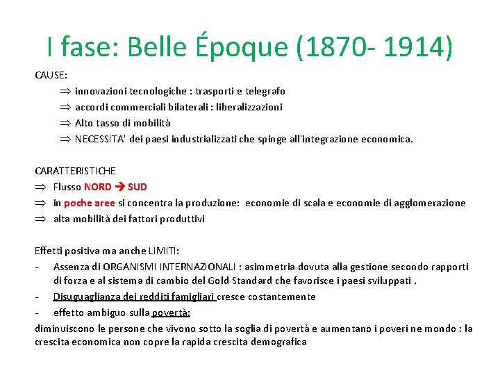 I fase: Belle Époque (1870 - 1914) CAUSE: innovazioni tecnologiche : trasporti e telegrafo