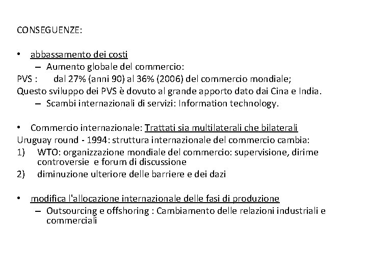 CONSEGUENZE: • abbassamento dei costi – Aumento globale del commercio: PVS : dal 27%