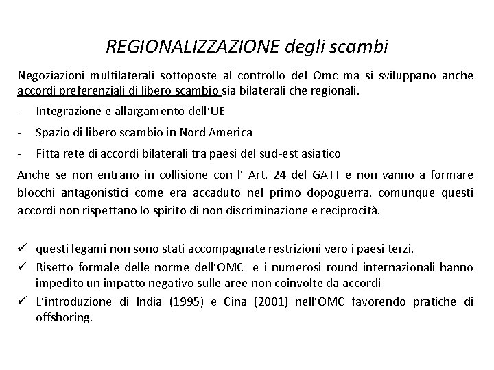 REGIONALIZZAZIONE degli scambi Negoziazioni multilaterali sottoposte al controllo del Omc ma si sviluppano anche