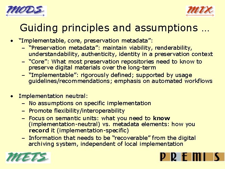 Guiding principles and assumptions … • “Implementable, core, preservation metadata”: – “Preservation metadata”: maintain
