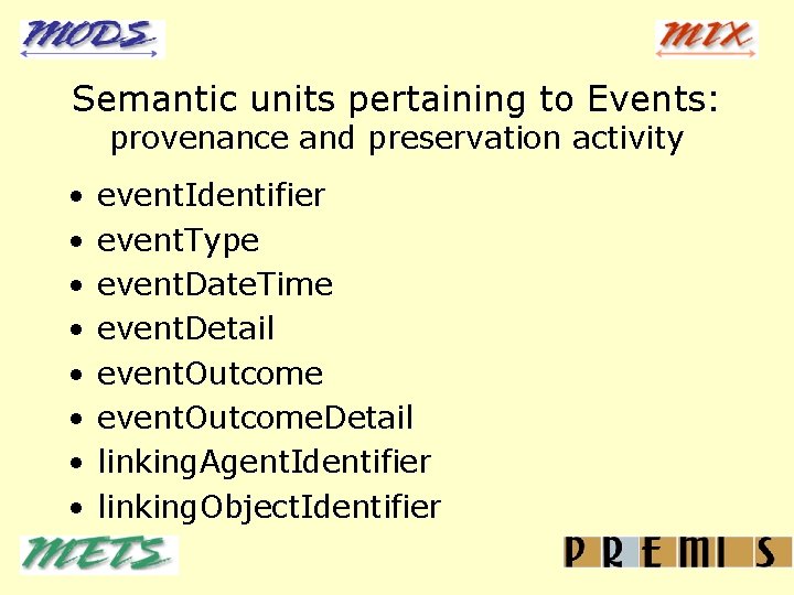 Semantic units pertaining to Events: provenance and preservation activity • • event. Identifier event.