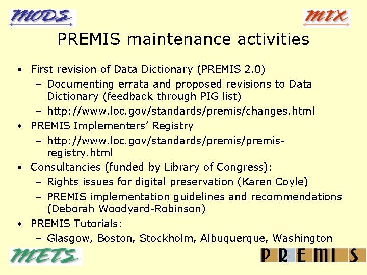 PREMIS maintenance activities • First revision of Data Dictionary (PREMIS 2. 0) – Documenting