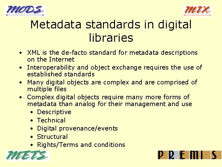 Metadata standards in digital libraries • XML is the de-facto standard for metadata descriptions
