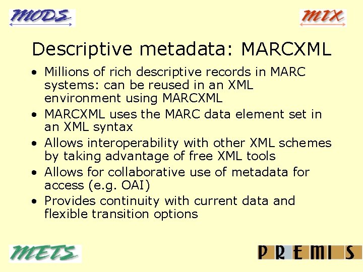 Descriptive metadata: MARCXML • Millions of rich descriptive records in MARC systems: can be