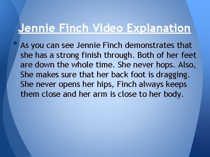 Jennie Finch Video Explanation • As you can see Jennie Finch demonstrates that she