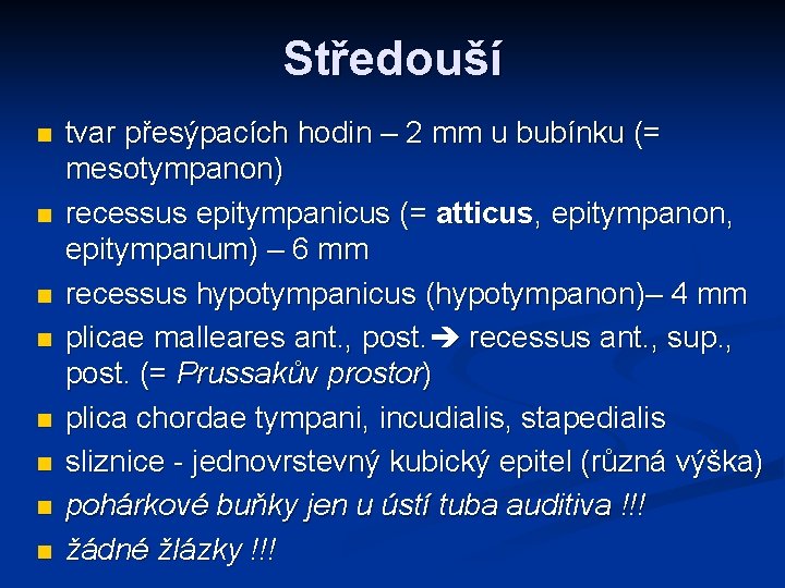 Středouší n n n n tvar přesýpacích hodin – 2 mm u bubínku (=