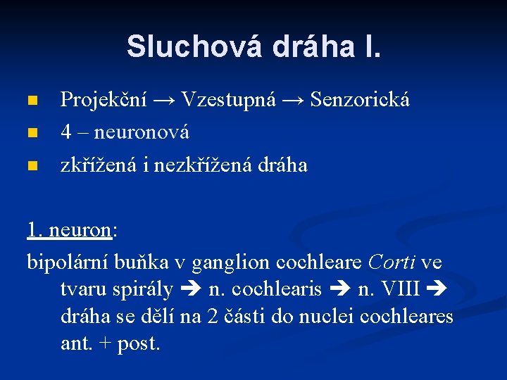 Sluchová dráha I. n n n Projekční → Vzestupná → Senzorická 4 – neuronová
