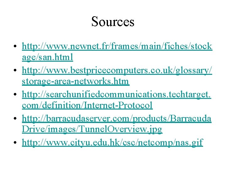 Sources • http: //www. newnet. fr/frames/main/fiches/stock age/san. html • http: //www. bestpricecomputers. co. uk/glossary/