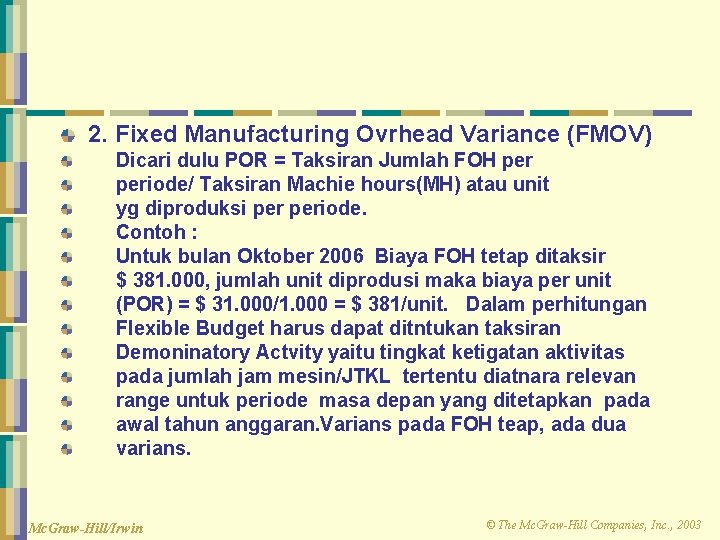 2. Fixed Manufacturing Ovrhead Variance (FMOV) Dicari dulu POR = Taksiran Jumlah FOH periode/