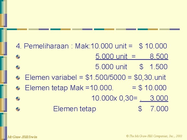 4. Pemeliharaan : Mak: 10. 000 unit = $ 10. 000 5. 000 unit