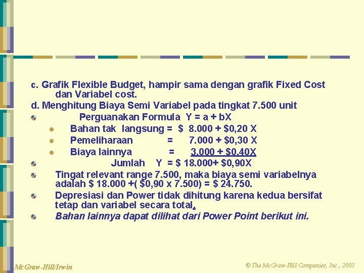 c. Grafik Flexible Budget, hampir sama dengan grafik Fixed Cost dan Variabel cost. d.