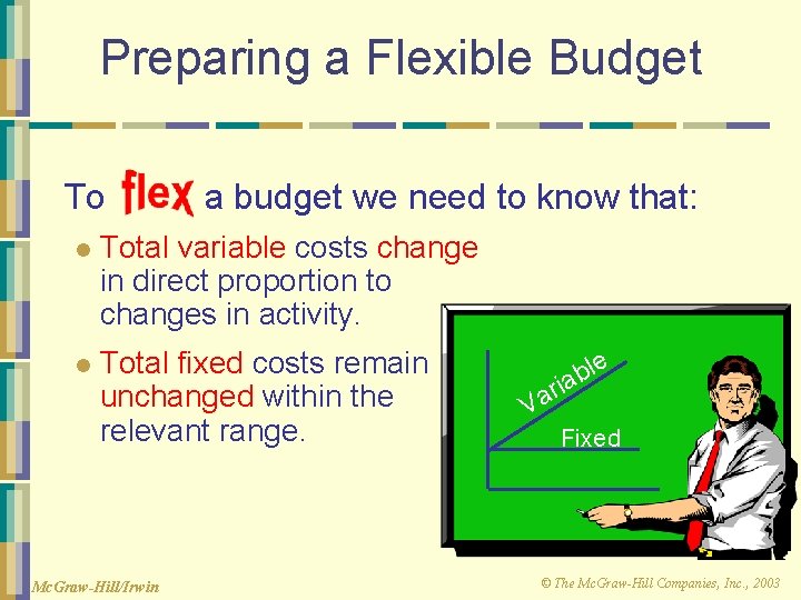 Preparing a Flexible Budget To a budget we need to know that: l Total