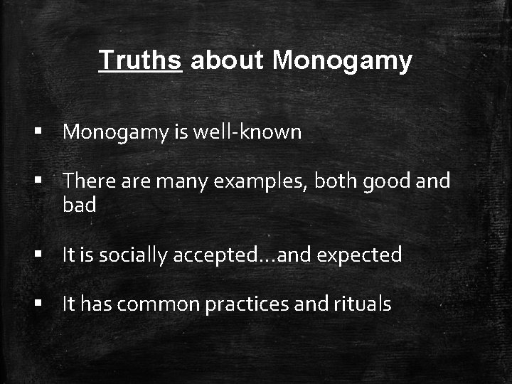 Truths about Monogamy § Monogamy is well-known § There are many examples, both good