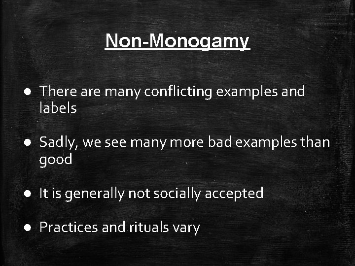 Non-Monogamy ● There are many conflicting examples and labels ● Sadly, we see many