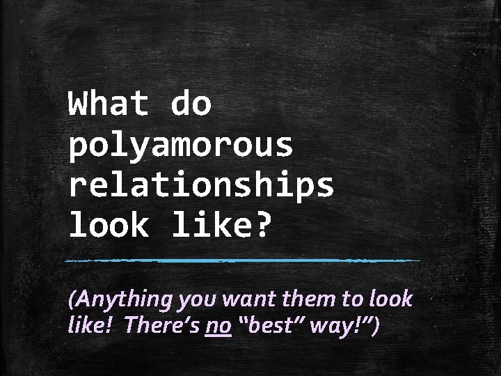 What do polyamorous relationships look like? (Anything you want them to look like! There’s