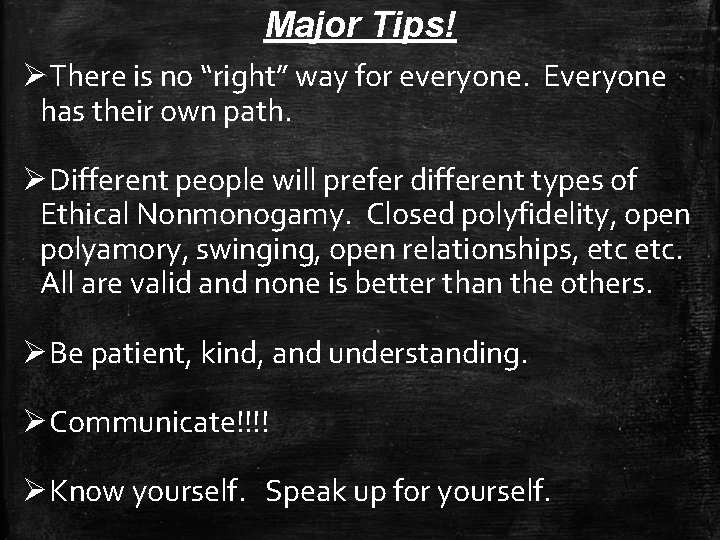 Major Tips! ØThere is no “right” way for everyone. Everyone has their own path.