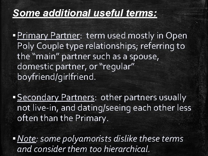 Some additional useful terms: ▪ Primary Partner: term used mostly in Open Poly Couple