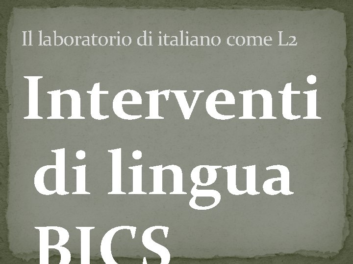 Il laboratorio di italiano come L 2 Interventi di lingua 