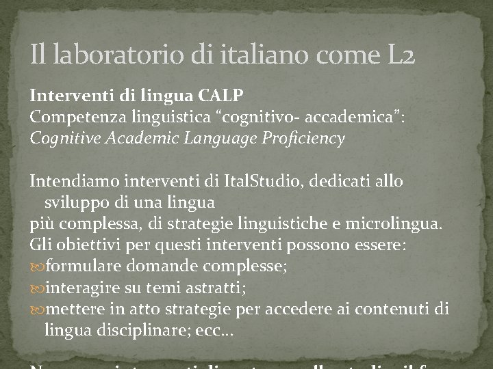 Il laboratorio di italiano come L 2 Interventi di lingua CALP Competenza linguistica “cognitivo-