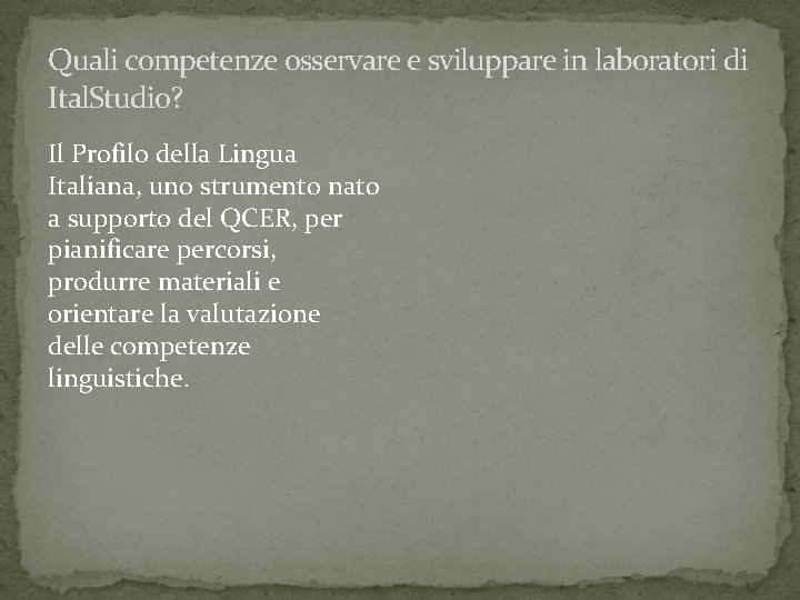 Quali competenze osservare e sviluppare in laboratori di Ital. Studio? Il Profilo della Lingua